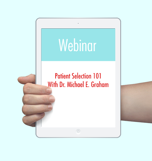 Patient Selection 101 With Dr. Michael E. Graham